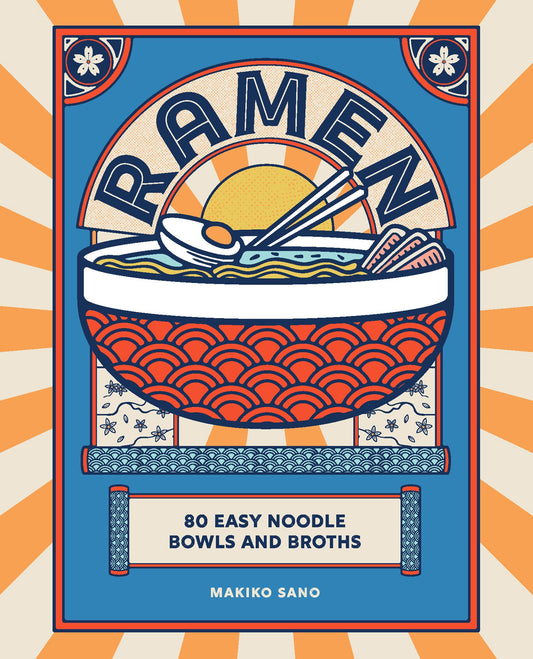 Ramen: 80 Easy noodle bowls and broths